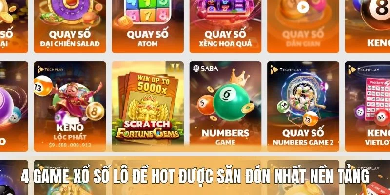 4 game xổ số lô đề hot được săn đón nhất nền tảng