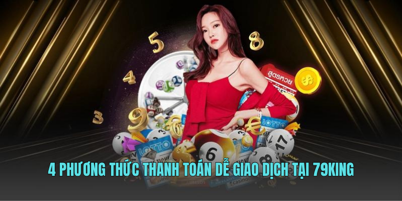 4 phương thức thanh toán dễ giao dịch tại 79KING