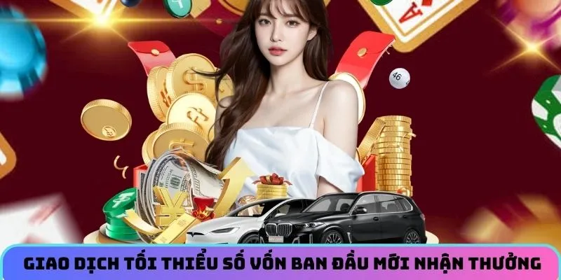 Hội viên cần giao dịch tối thiểu số vốn ban đầu mới nhận được thưởng