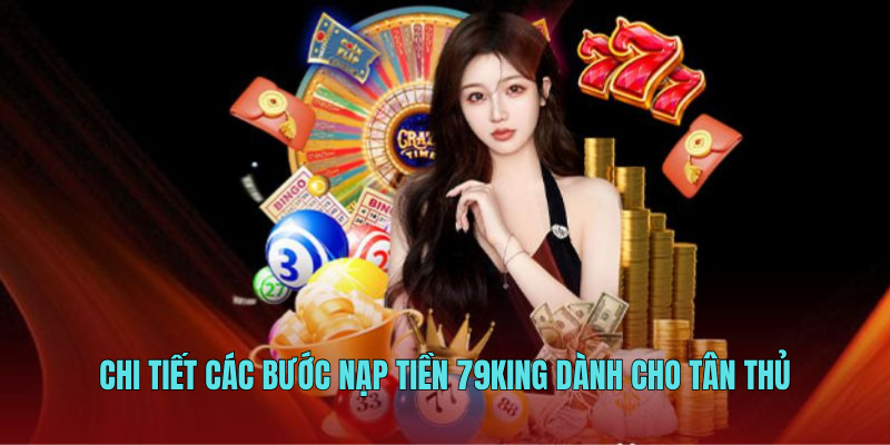 Chi tiết các bước nạp tiền 79KING dành cho tân thủ
