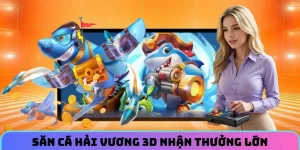 Săn cá hải vương 3D nhận thưởng lớn mỗi ngày