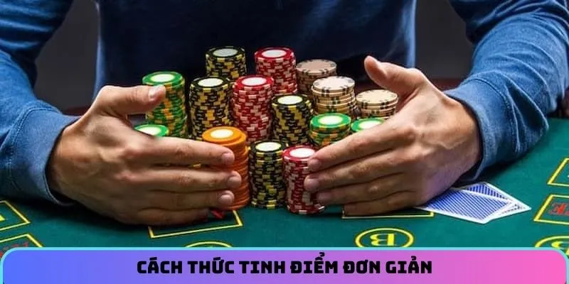 Cách thức tinh điểm đơn giản, không làm khó người chơi