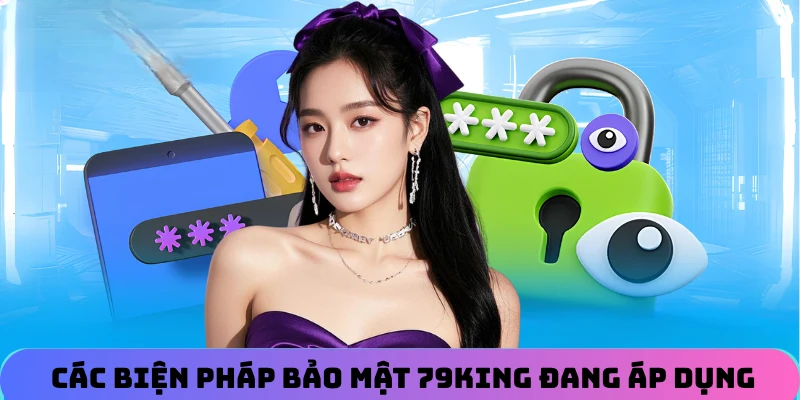 Chính sách bảo mật 79KING và các biện pháp công nghệ áp dụng