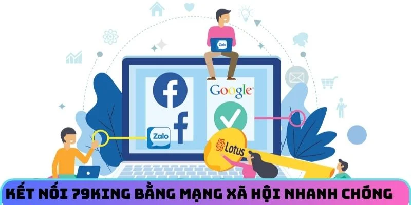 Kết nối 79KING bằng mạng xã hội nhanh chóng