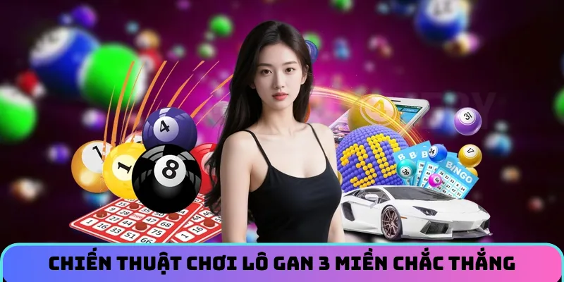 Chiến thuật chơi lô gan 3 miền chắc thắng