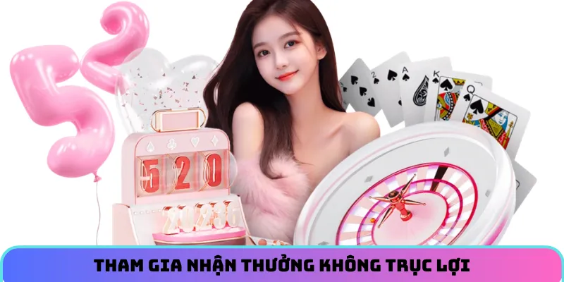 Tham gia nhận thưởng không trục lợi
