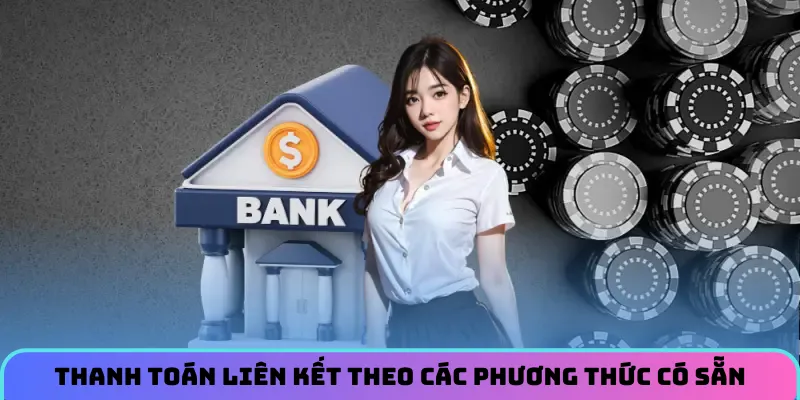 Thanh toán tài chính đảm bảo liên kết theo các phương thức có sẵn