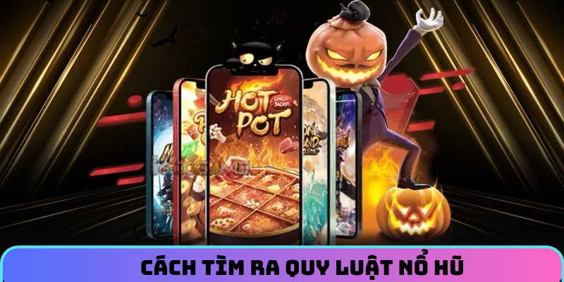 Cách tìm ra quy luật slot