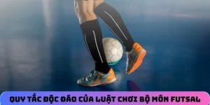 Quy tắc độc đáo của luật chơi bộ môn Futsal