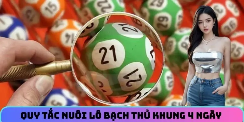 Quy tắc nuôi lô bạch thủ khung 4 ngày hiệu quả