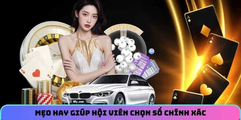 Mẹo hay giúp hội viên chọn số chính xác