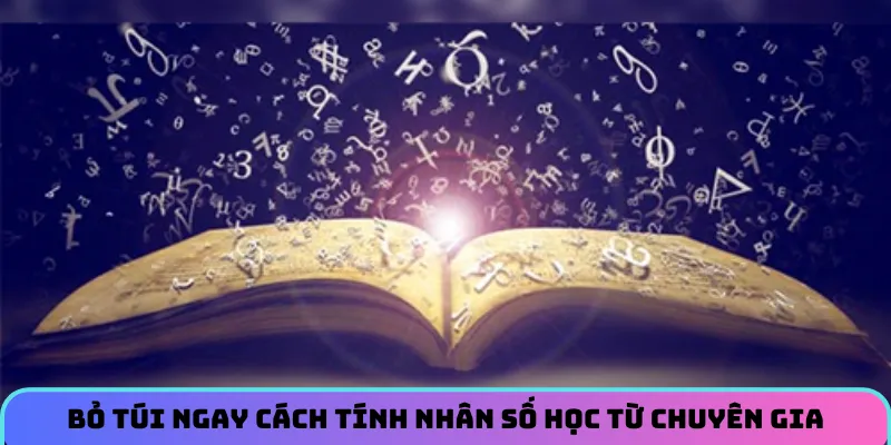 Bỏ túi ngay cách tính nhân số học từ chuyên gia