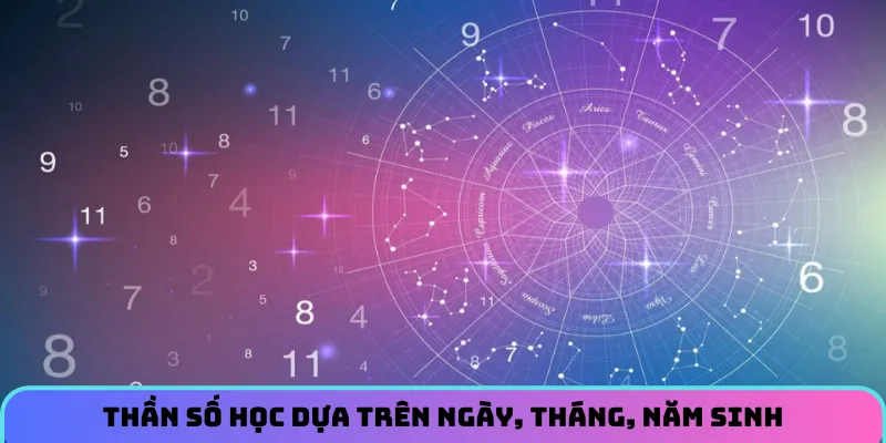 Thần số học dựa trên ngày, tháng, năm sinh