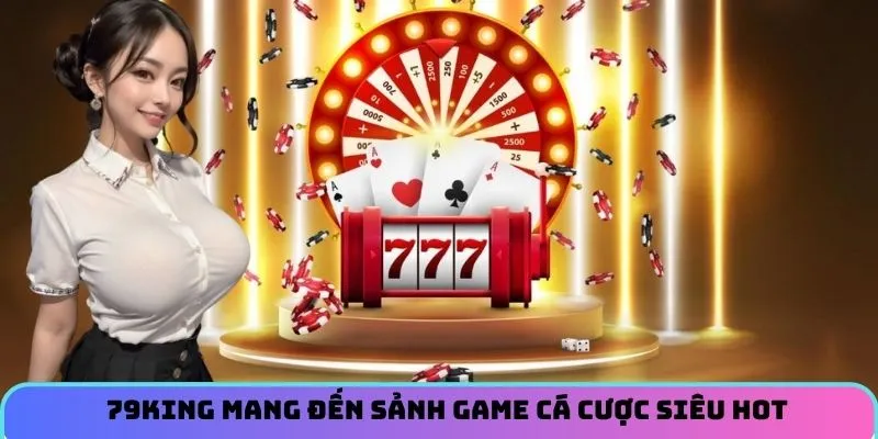 Nền tảng mang đến sảnh game cá cược siêu hot